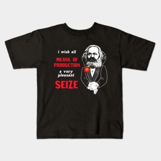 I Wish All Means Of Production A Very Pleasant Seize Kids T-Shirt